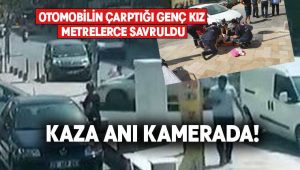 Otomobilin çarptığı genç kız metrelerce savruldu