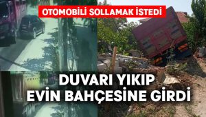 Kamyon duvarı yıkıp evin bahçesine girdi