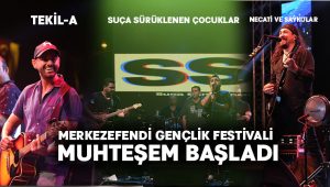 Merkezefendi Gençlik Festivali muhteşem başladı