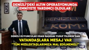 Denizli’deki altın operasyonu hakkında Başkan Yıldırım’dan açıklama; “Tüm Meslektaşlarımıza Mal Edilmemeli”