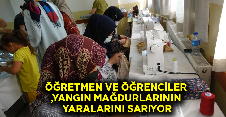 Öğretmen ve öğrenciler yangın mağdurlarının yaralarını sarıyor