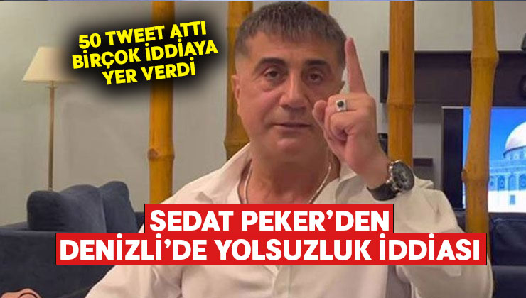 Sedat Peker’den, ‘Denizli’de yolsuzluk yapıldı’ iddiası