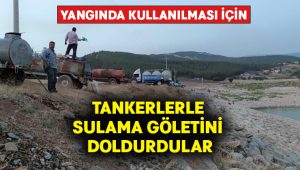 Tankerlerle sulama göledini doldurdular