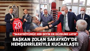 Başkan Zolan Sarayköy’de hemşehrileriyle kucaklaştı