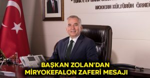 Başkan Zolan’dan Miryokefalon Zaferi mesajı