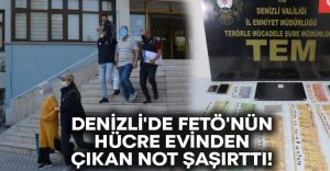 Denizli’de FETÖ’nün hücre evinden çıkan not şaşırttı!