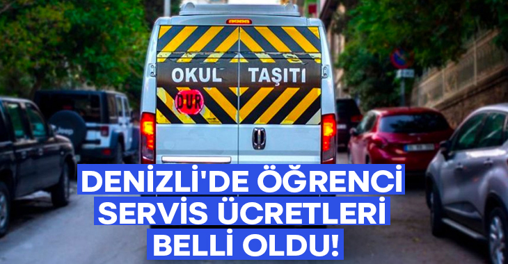 Denizli’de öğrenci servis ücretleri belli oldu!