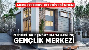 Merkezefendi Belediyesi’nden Mehmet Akif Ersoy Mahallesi’ne Gençlik Merkezi