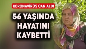 56 yaşındaki kadın koronavirüs kurbanı