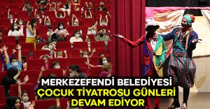 Merkezefendi Belediyesi Çocuk Tiyatrosu günleri devam ediyor