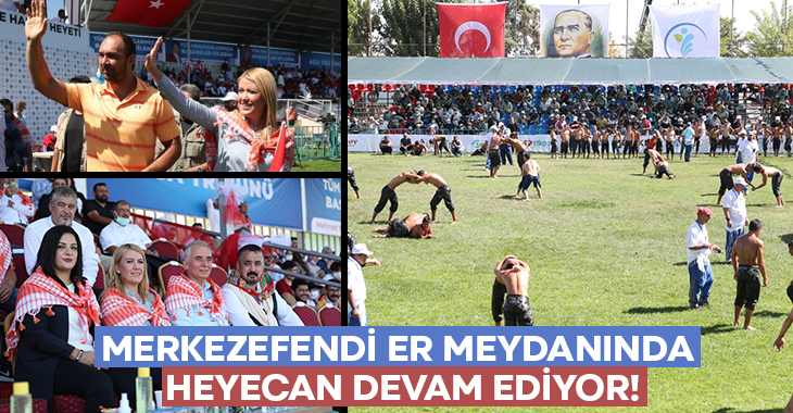 Merkezefendi er meydanında heyecan devam ediyor!