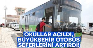 Okullar açıldı, Büyükşehir otobüs seferlerini artırdı!