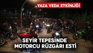 Seyir Tepesinde Motorcu Rüzgârı Esti