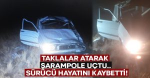 Taklalar atarak şarampole uçtu.. Sürücü hayatını kaybetti!