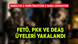 Denizli’de 3 terör örgütüne operasyon