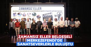 Zamansız Eller belgeseli sanatseverler ile buluştu!