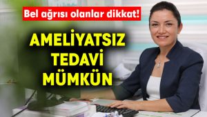 Bel ağrısı olanlar dikkat! Ameliyatsız tedavi mümkün