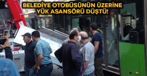 Belediye otobüsünün üzerine, yük asansörü düştü!