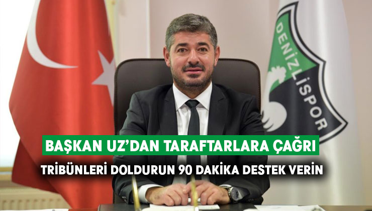 Başkan Uz’dan taraftarlara çağrı