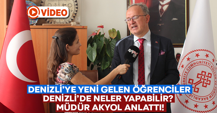 Denizli’ye yeni gelen öğrenciler Denizli’de neler yapabilir?  Müdür Akyol anlattı!