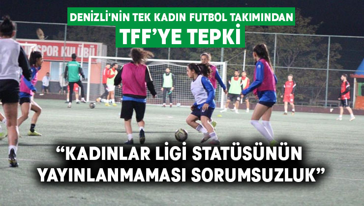 Denizli’nin tek kadın futbol takımından TFF’ye tepki