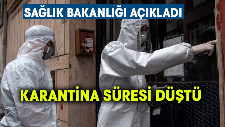 Sağlık Bakanlığı açıkladı! Karantina süresi düştü