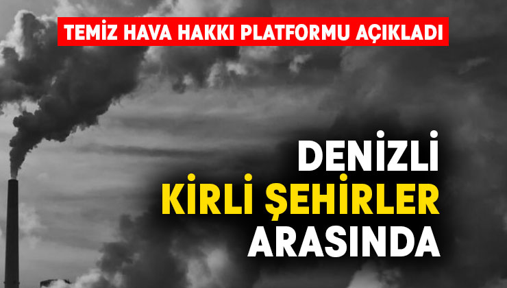 Denizli yine havası kirli şehirler arasında yer aldı