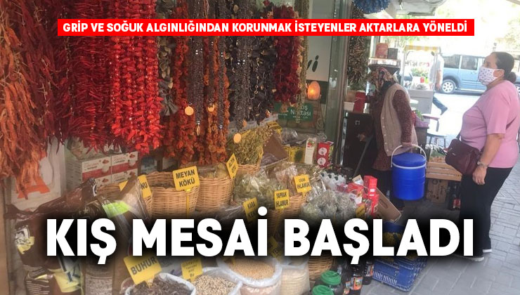 Havaların soğumasıyla aktarlarda kış mesai başladı