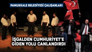 Pamukkale Belediyesi Çalışanları işgalden Cumhuriyet’e Giden Yolu Canlandırdı