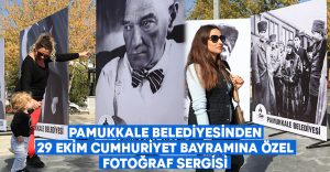 Pamukkale Belediyesinden 29 Ekim Cumhuriyet Bayramına Özel Fotoğraf Sergisi