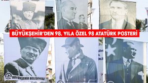 Büyükşehir’den 98. yıla özel 98 Atatürk posteri