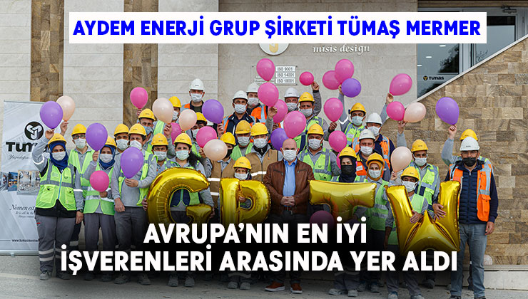 aydem enerji grup Şirketi tümaş mermer avrupanın en İyi İşverenleri