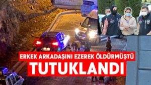 Erkek arkadaşını ezerek öldüren kadın tutuklandı