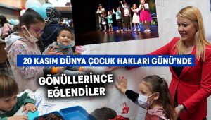 20 Kasım Dünya Çocuk Hakları Günü’nde Gönüllerince Eğlendiler