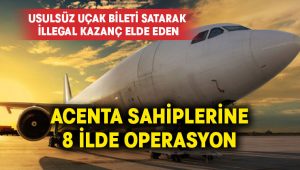 Havayolu firmasını dolandıran acente sahiplerine 8 ilde operasyon