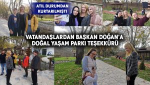 Vatandaşlardan Başkan Doğan’a Doğal Yaşam Parkı Teşekkürü