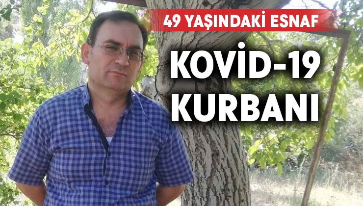 49 yaşındaki esnaf koronavirüse yenildi