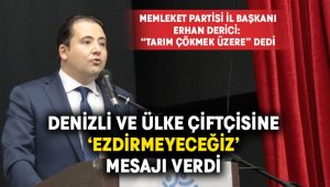 Erhan Derici: Denizli ve ülke çiftçisini ezdirmeyeceğiz!