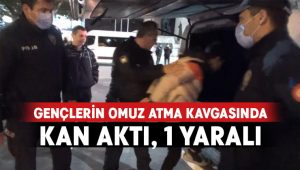 Gençler arasındaki omuz atma kavgasında 1 kişi yaralandı