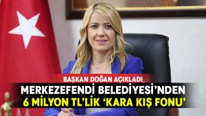 Merkezefendi Belediyesi’nden 6 Milyon Tl’lik ‘Kara Kış Fonu’