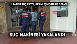 Kesinleşmiş hapis cezası ile aranan suç makinesi yakalandı