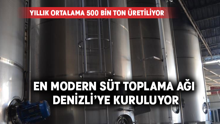 En modern süt toplama ağı Denizli’ye kuruluyor