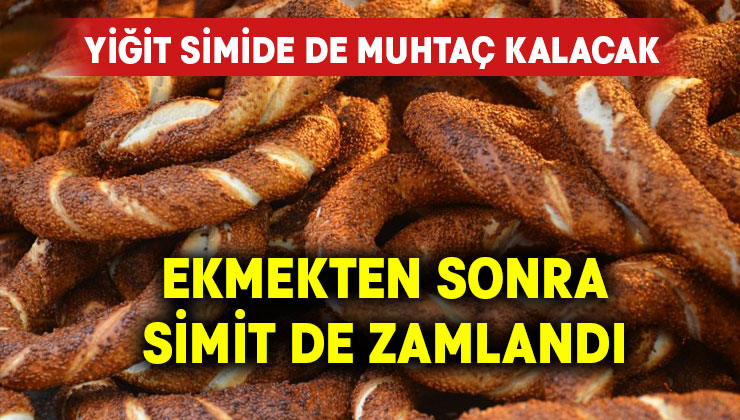 Ekmekten sonra simide de zam geldi