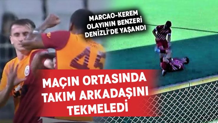 Marcao-Kerem olayı Denizli’de yaşandı.. Takım arkadaşını sahada tekmeledi