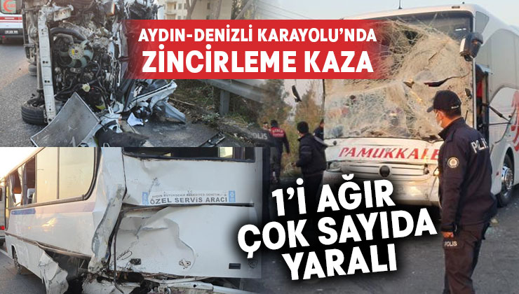 Aydın-Denizli yolunda zincirleme kaza: 1’i ağır çok sayıda yaralı