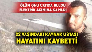 Kaynak ustası çatıda hayatını kaybetti