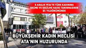 Büyükşehir Kadın Meclisi Ata’nın huzurunda