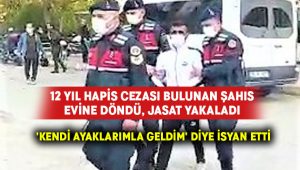 JASAT operasyonuyla yakalandı.. ‘Kendi ayaklarımla geldim’ diye isyan etti