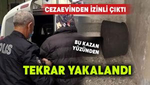 Cezaevinden izinli çıktı, kazan çalarken yakalandı