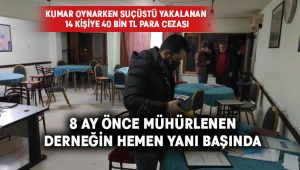 Kumar oynadıkları dernek mühürlenince yanında yenisi açtılar